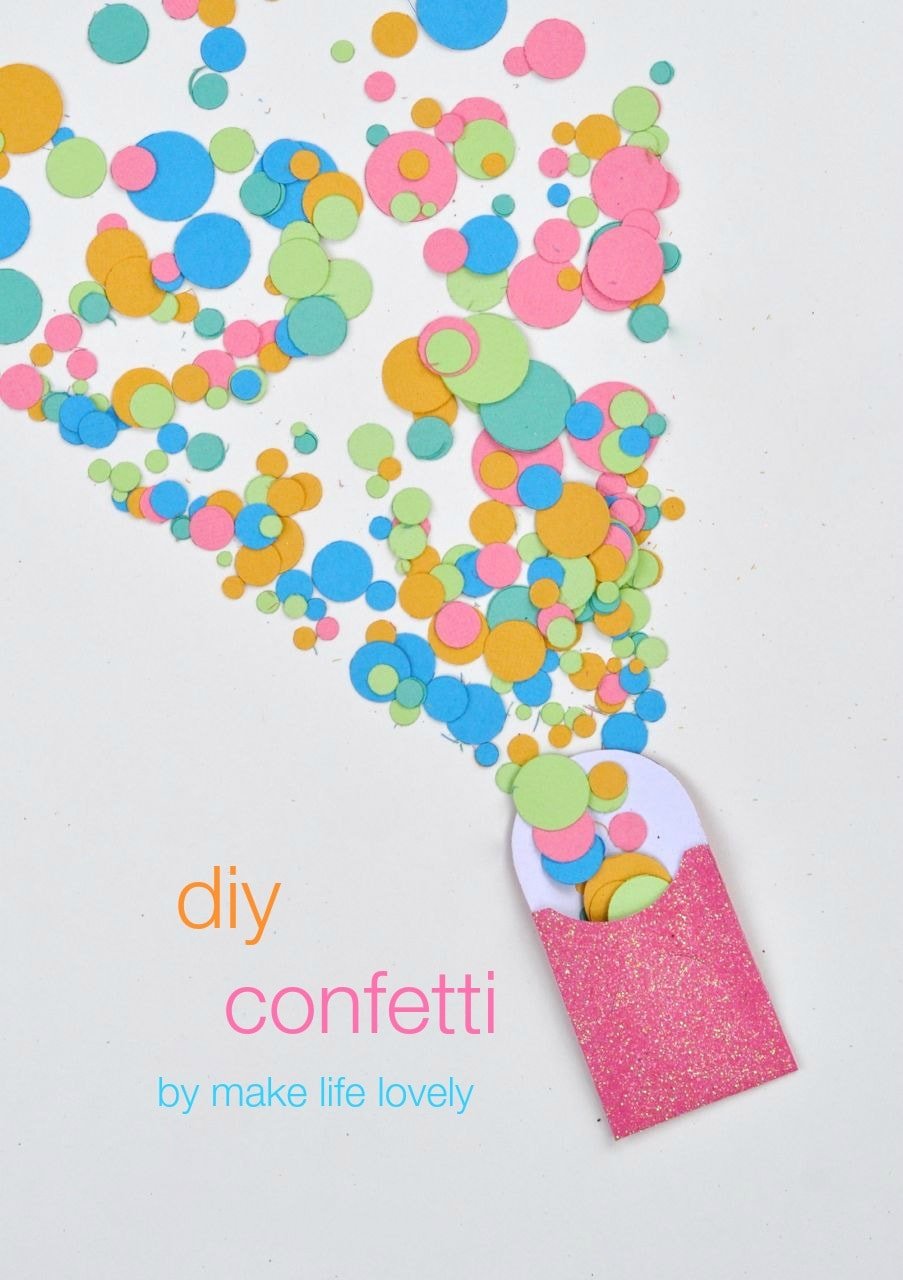 Easy Diy Confetti Make Life Lovely Diy Confetti By Make Life Lovely